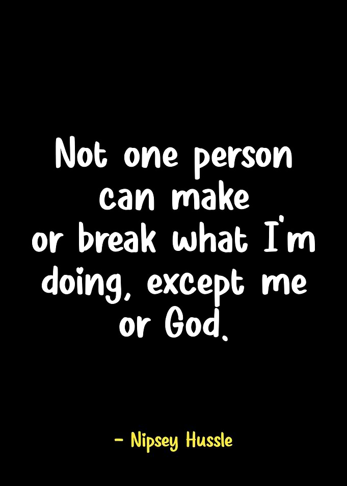Nipsey Hussle quote on black background
