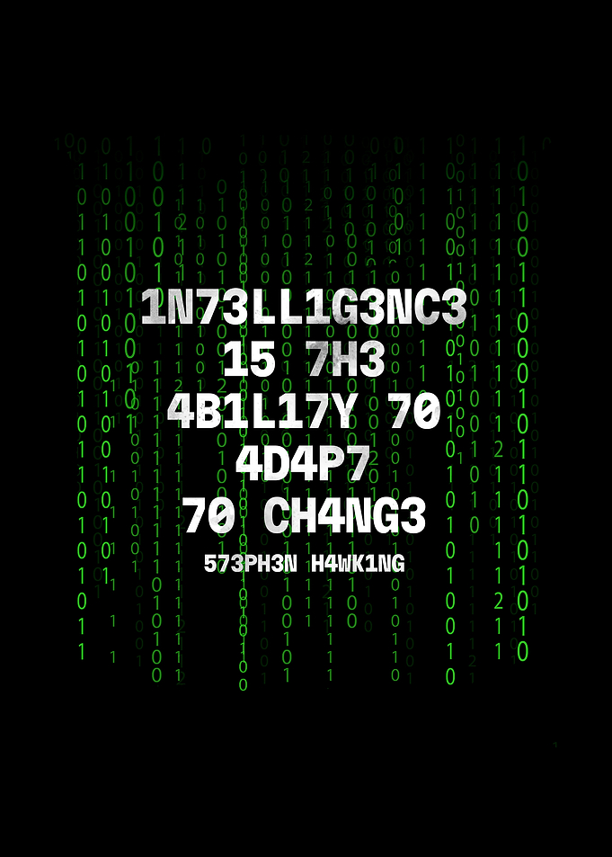 Intelligence Is The Ability To Adapt To Change