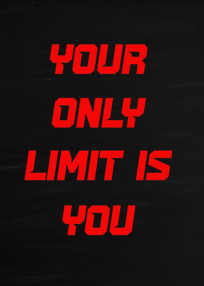Your Only Limit Is You Text Art