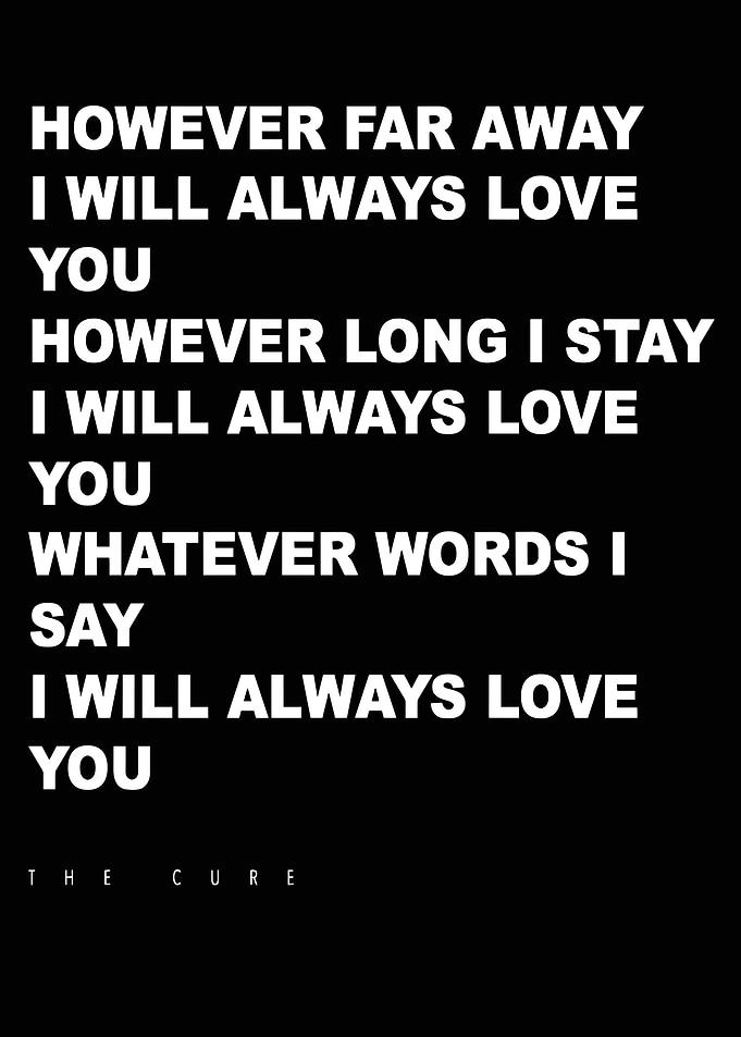 The Cure I Will Always Love You Lyrics