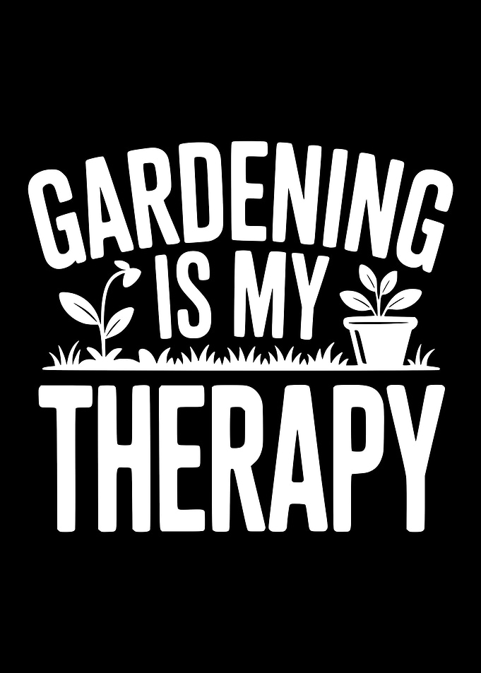 Gardening is My Therapy Text Art