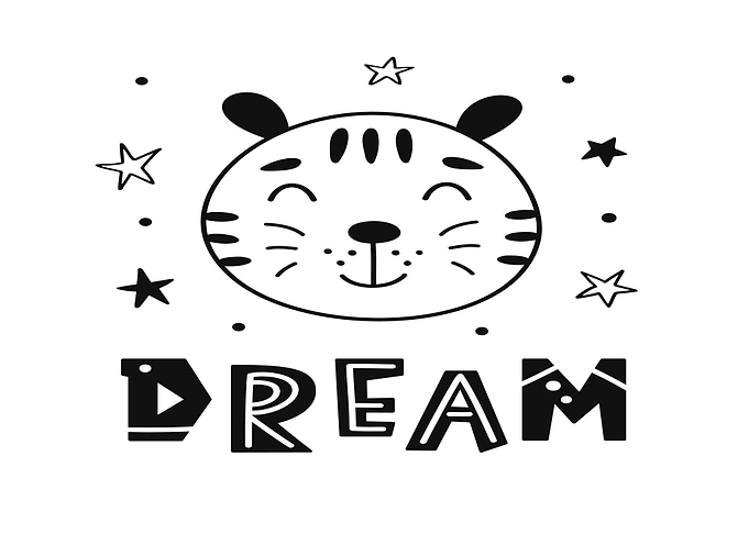 Cute Tiger Face with Dream Text