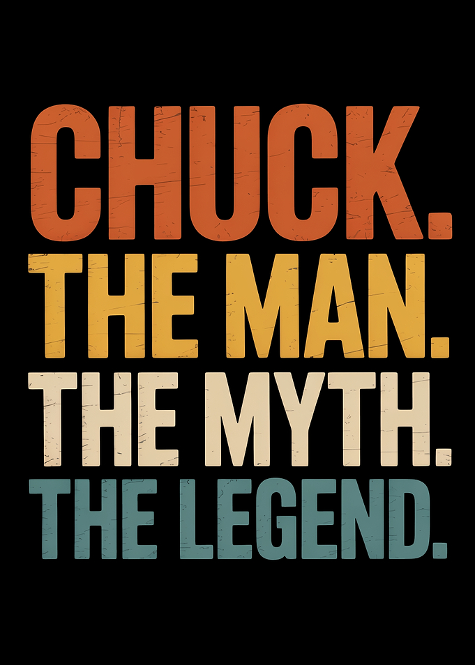 Chuck The Man The Myth The Legend