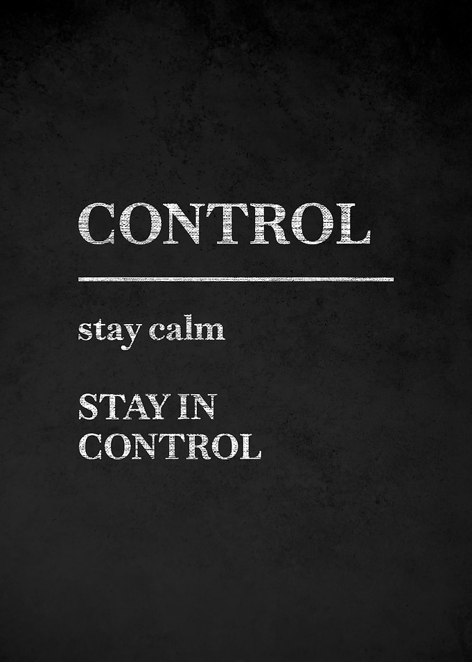 Control Stay Calm Stay In Control