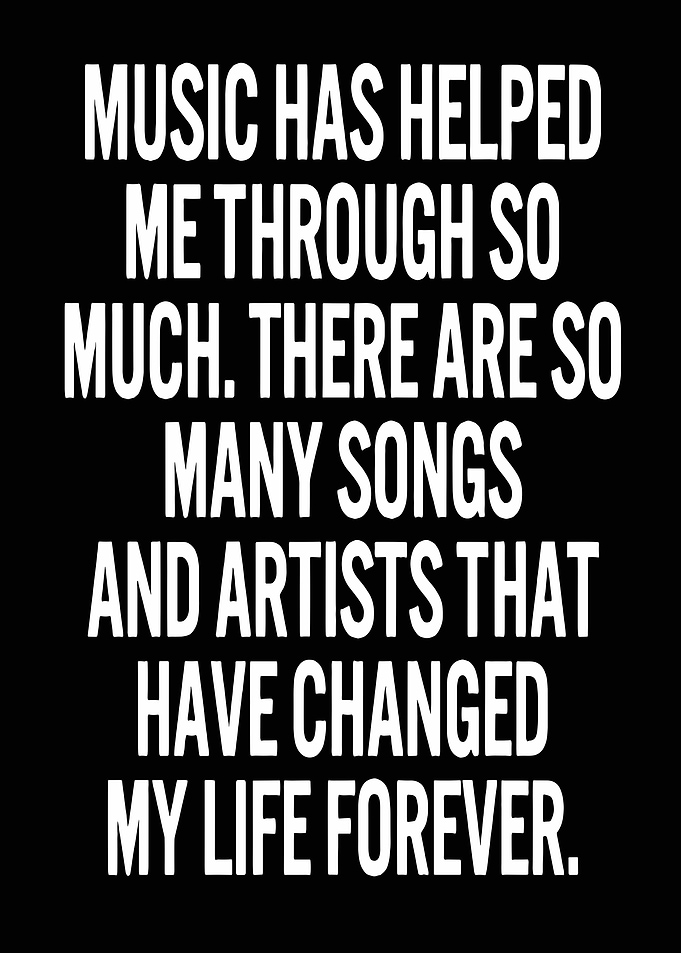 Music Has Helped Me Through So Much