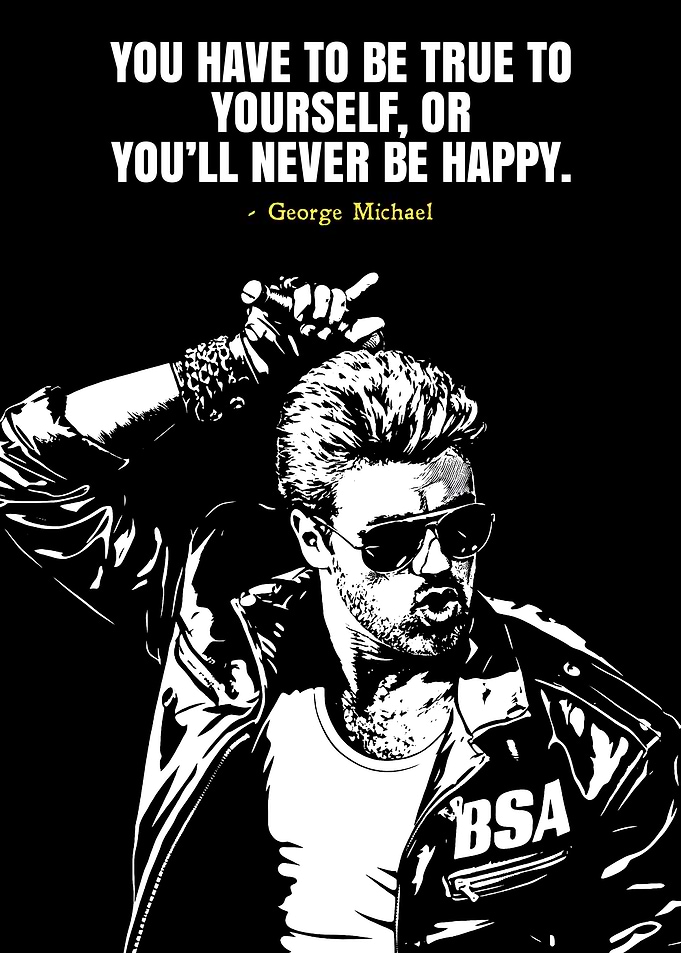 George Michael Inspirational Quote