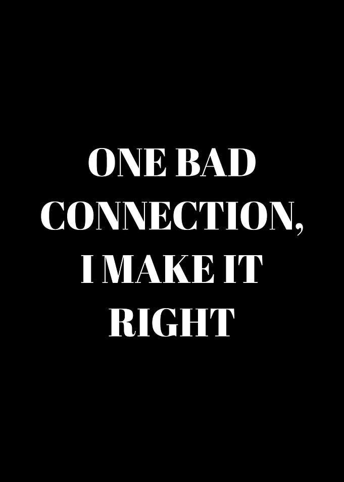 One Bad Connection, I Make It Right