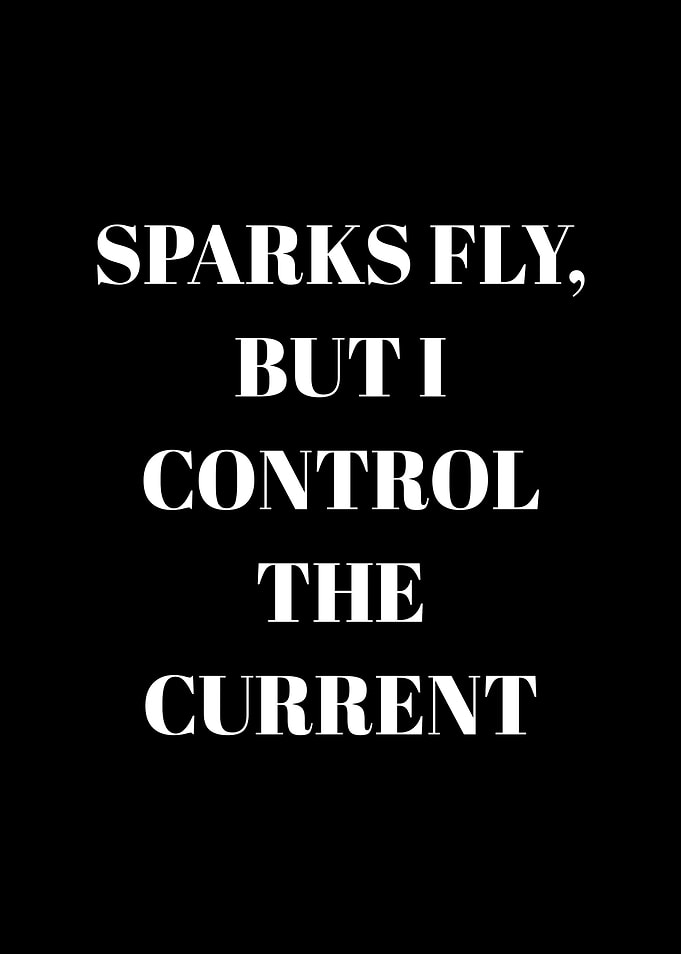 Sparks Fly, But I Control The Current