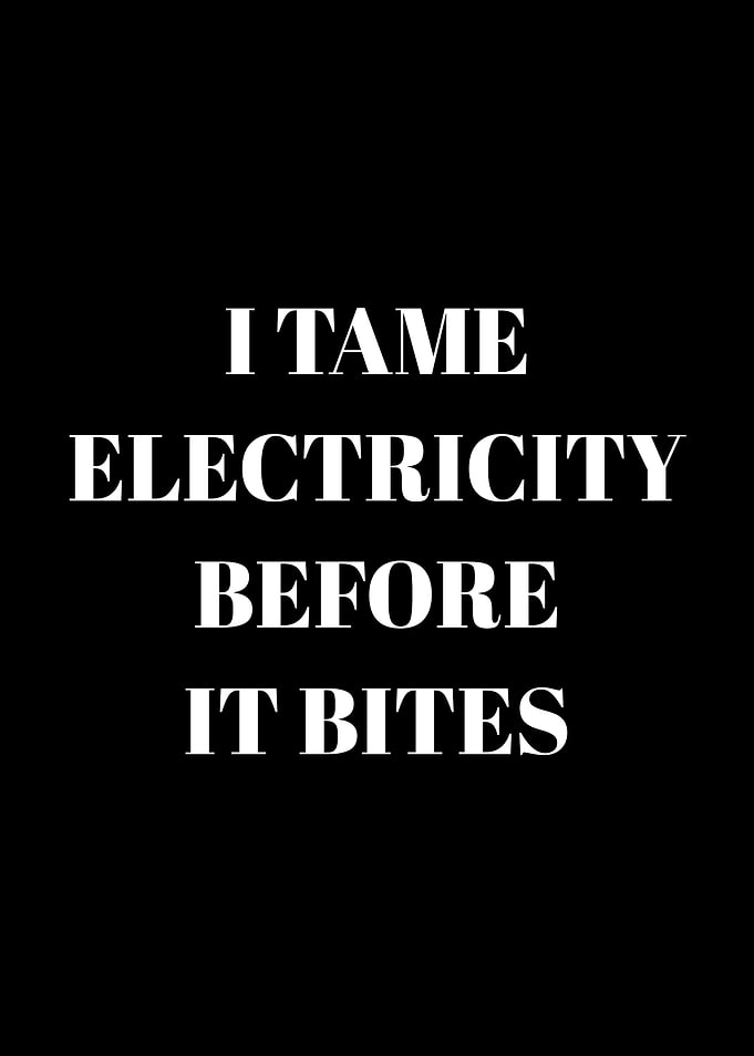 I Tame Electricity Before It Bites