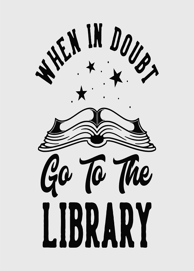 When in doubt go to the library