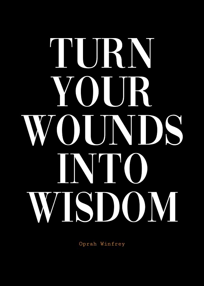 Turn Your Wounds Into Wisdom Quote