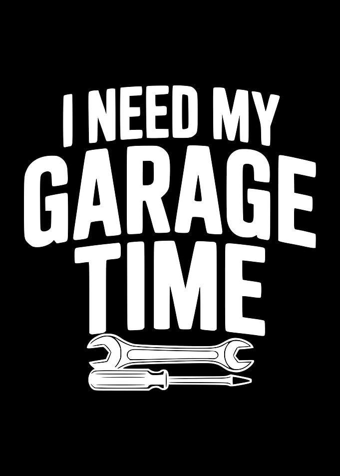 I Need My Garage Time