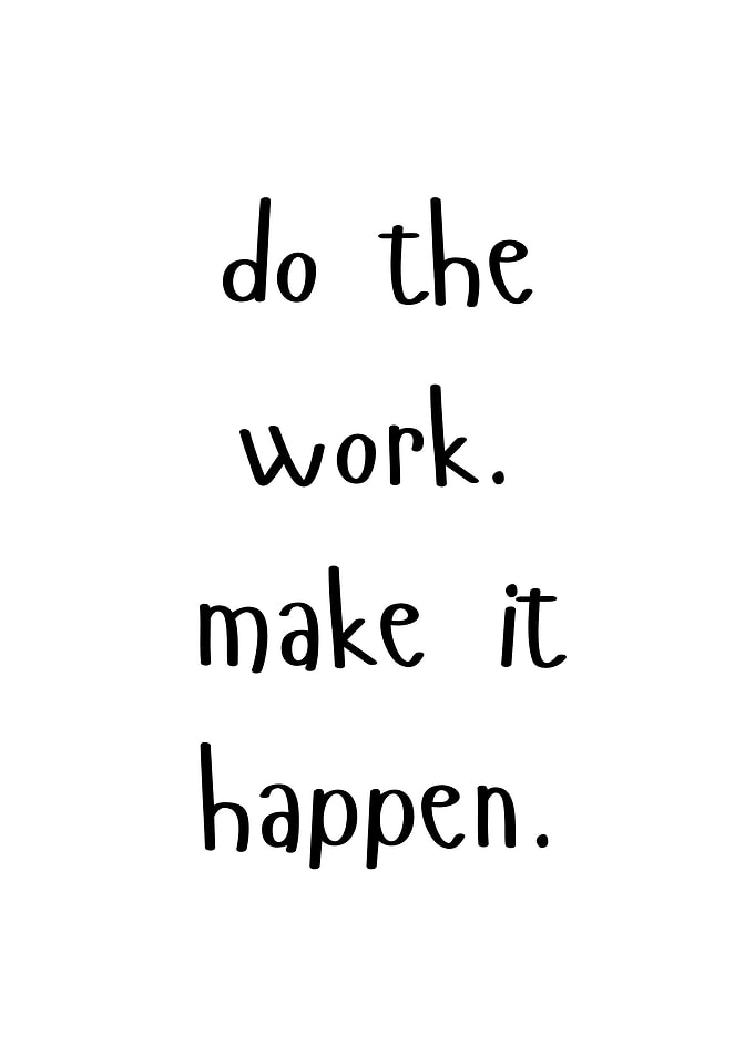Do the work, make it happen quote