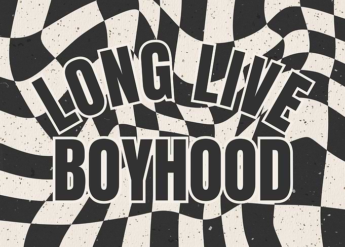 Long Live Boyhood