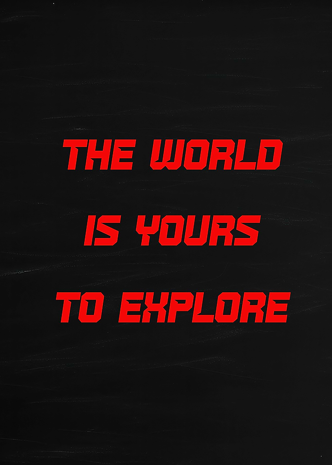 The World Is Yours To Explore Text Art
