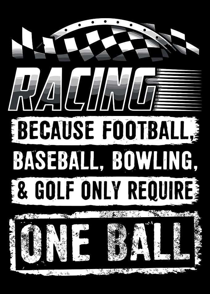 Racing Humor Poster, Funny Motorsport Quote Wall Art, One Ball Racing Garage Print