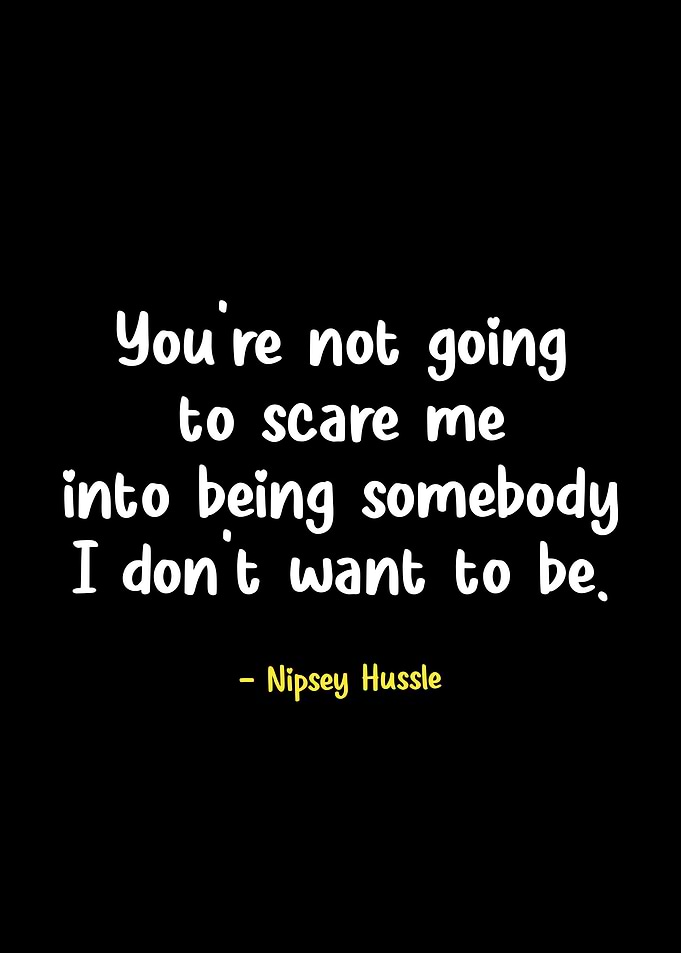 Nipsey Hussle Quote on Black Background