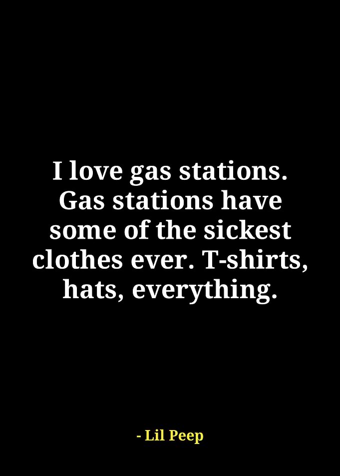 Lil Peep Quote on Gas Station Clothes
