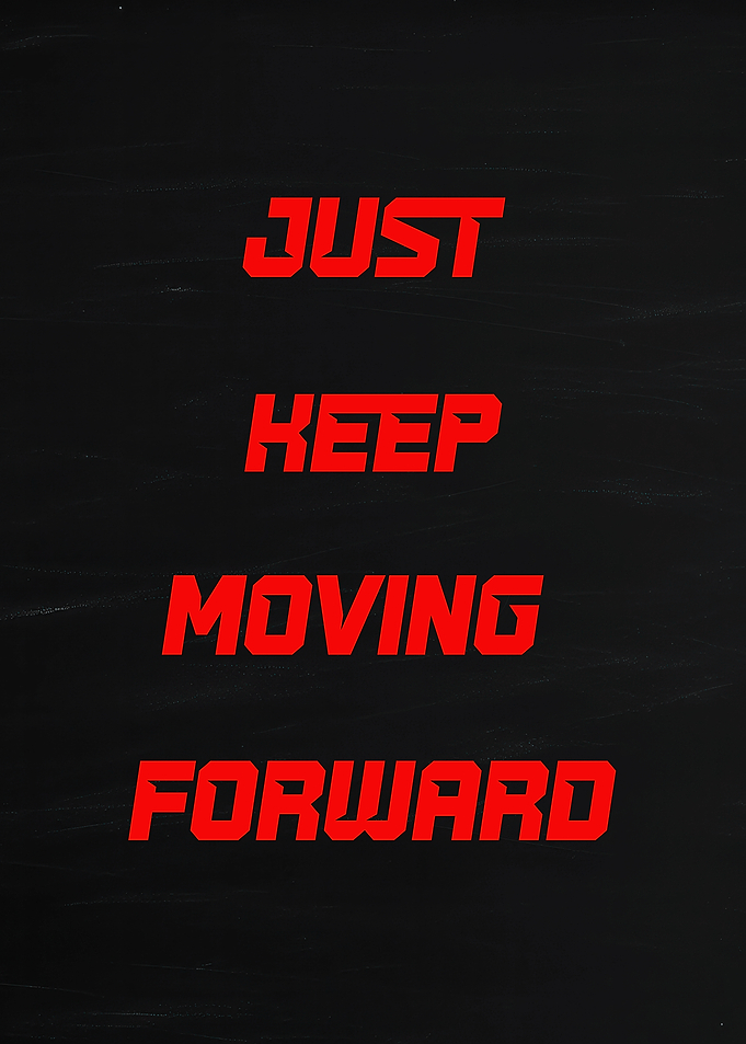 Just Keep Moving Forward Text Art