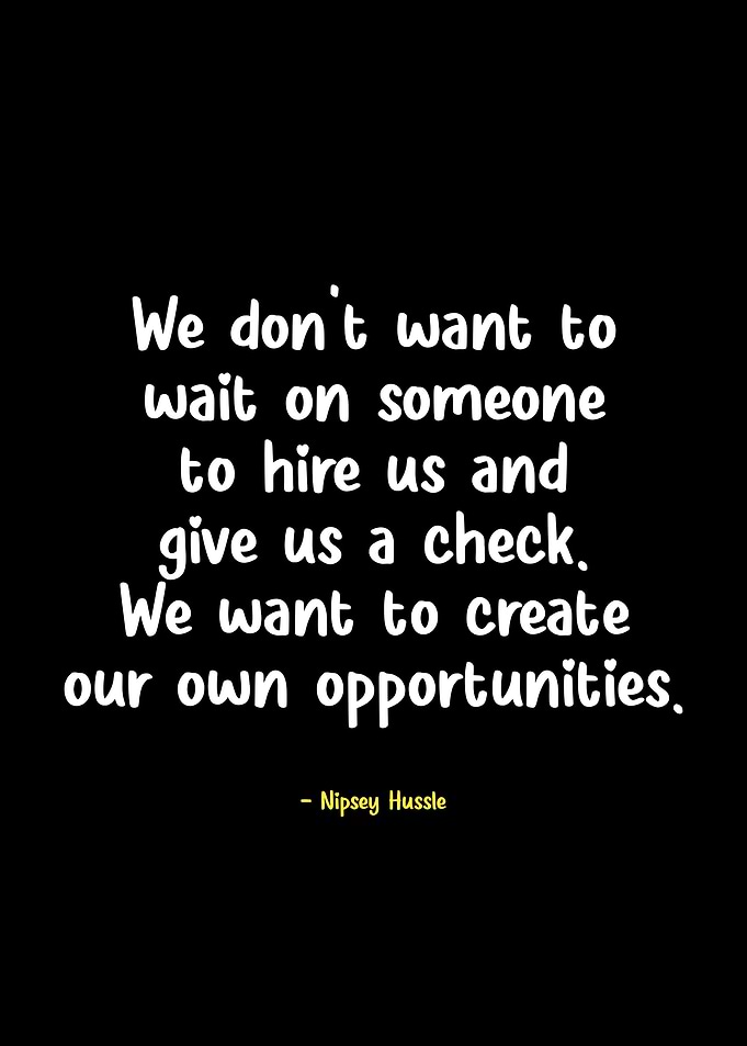 Nipsey Hussle quote on opportunities