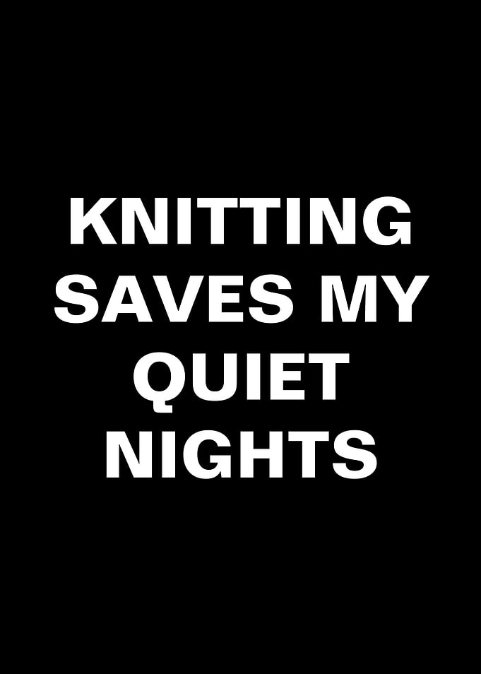 Knitting Saves My Quiet Nights Text Art