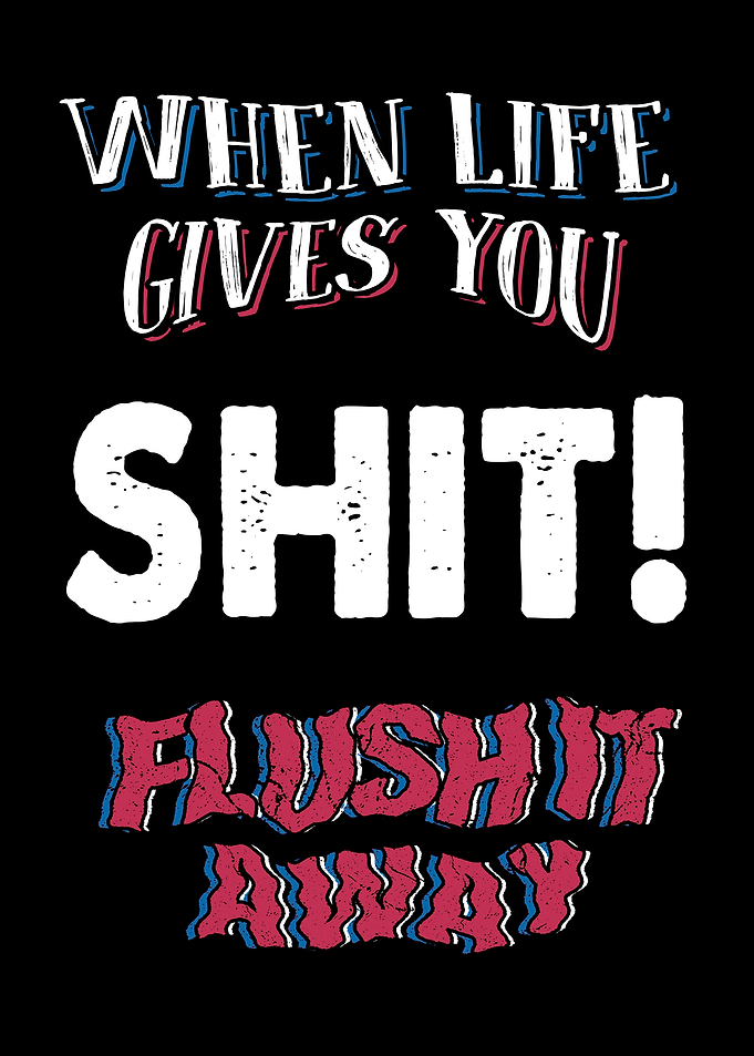 Funny Bathroom When life gives you shit flush it away