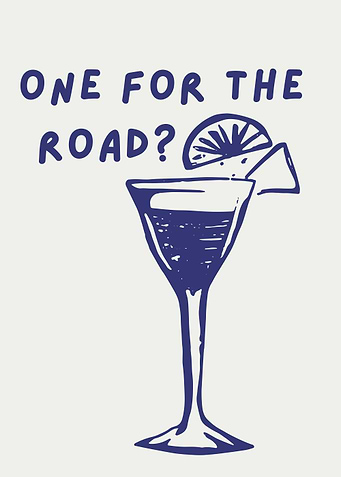 One For The Road Cocktail, Funny Drinking Quote
