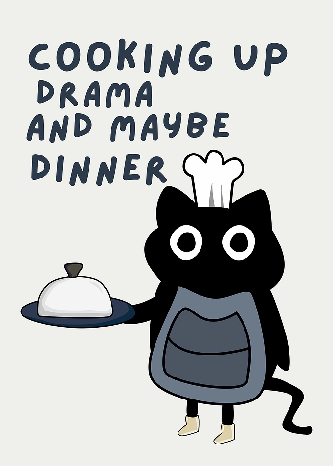 Cat Chef Cooking Drama and Dinner, Funny Cat Chef quote