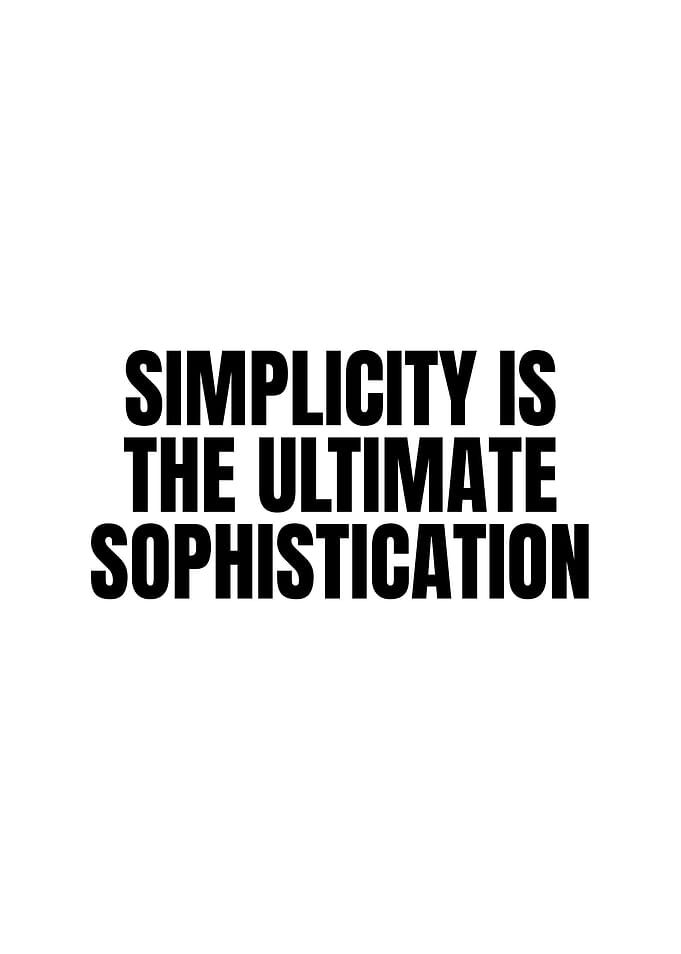 Simplicity is the ultimate sophistication quote