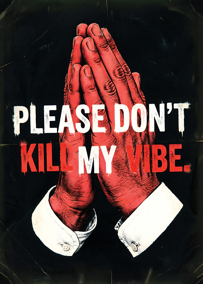 Please Don't Kill My Vibe Poster