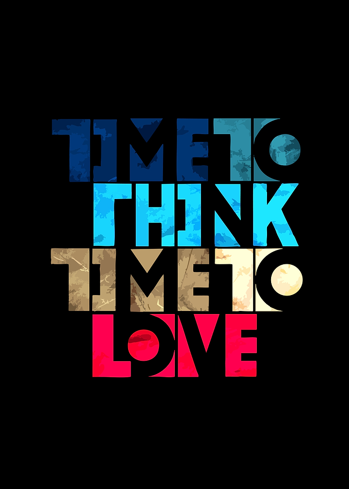 Time to Think, Time to Love text art