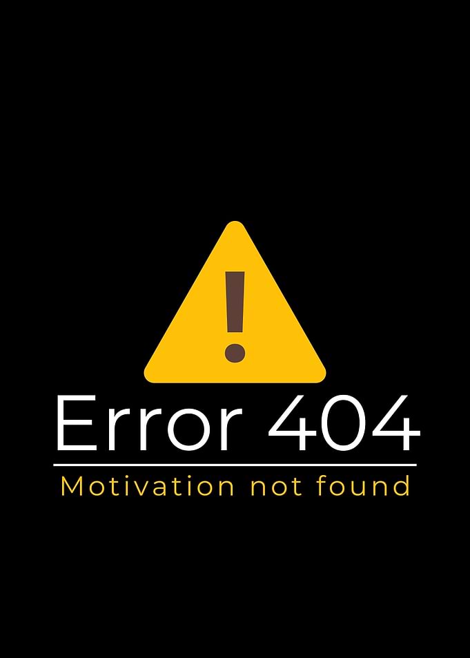 Error 404 Motivation Not Found