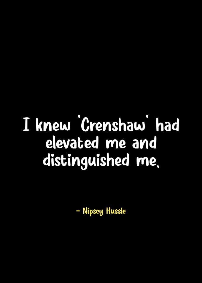 Nipsey Hussle quote on Crenshaw