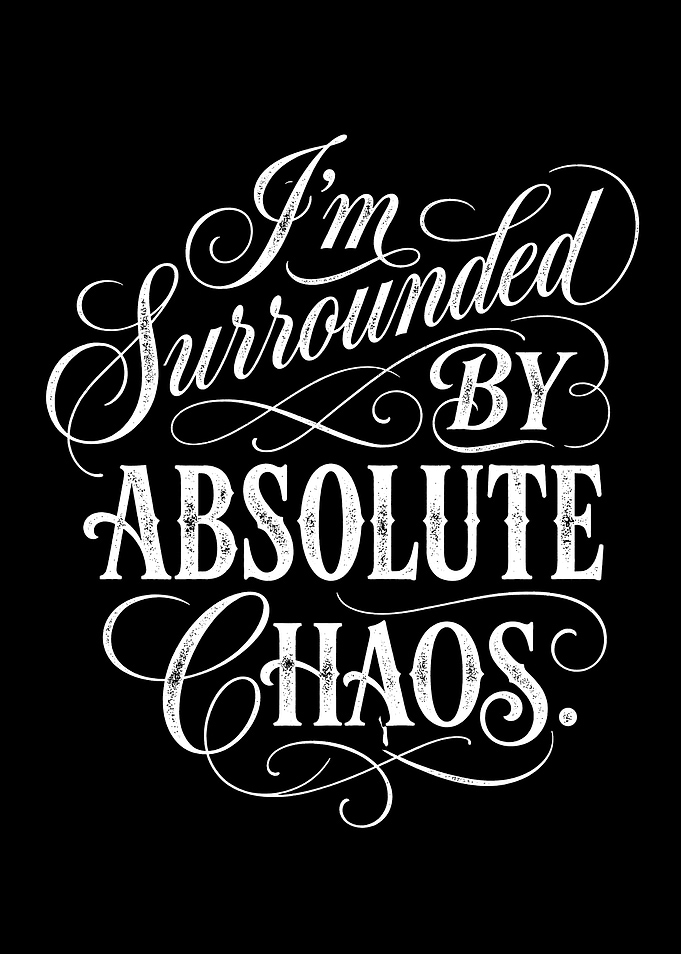 I'm Surrounded By Absolute Chaos Quote