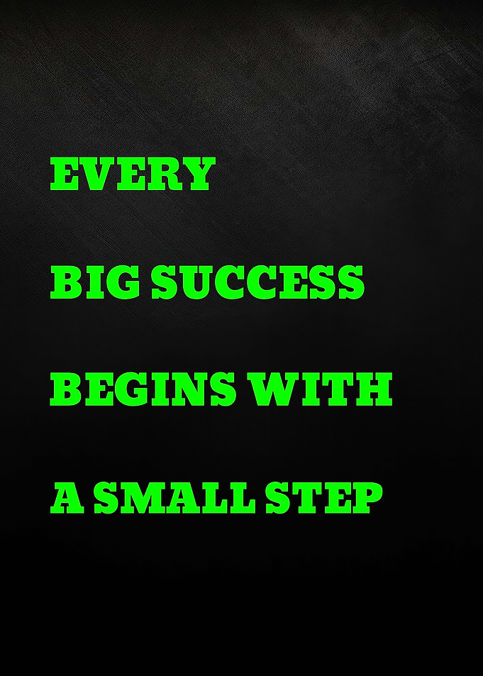 Every Big Success Begins With A Small Step