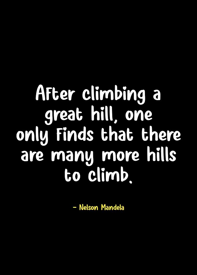 Nelson Mandela Quote on Climbing Hills
