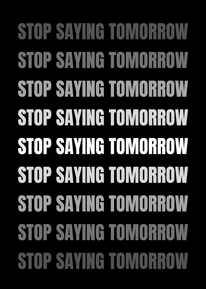 Stop Saying Tomorrow Motivational Text