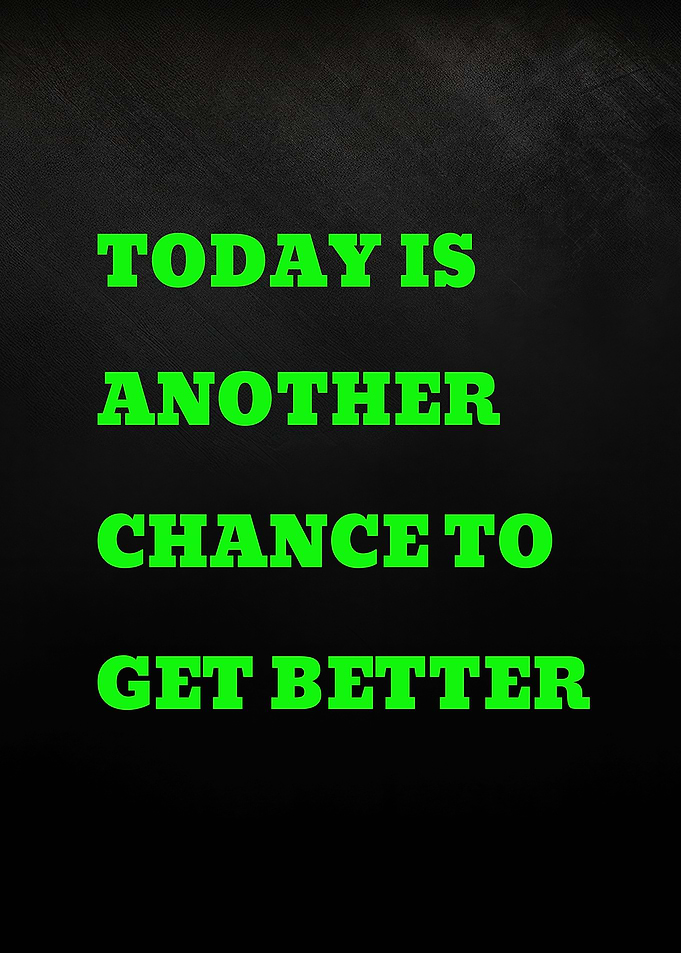 Today is another chance to get better text