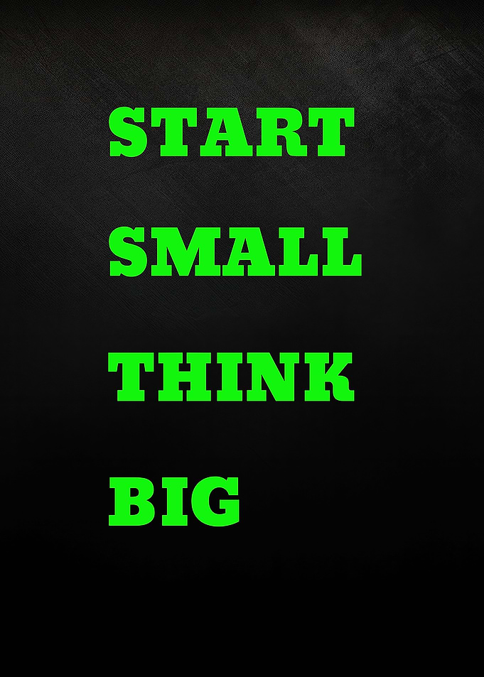 Start Small Think Big motivational text