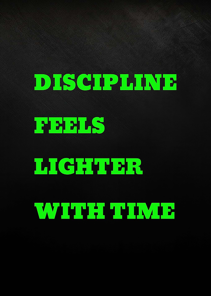 Discipline Feels Lighter With Time