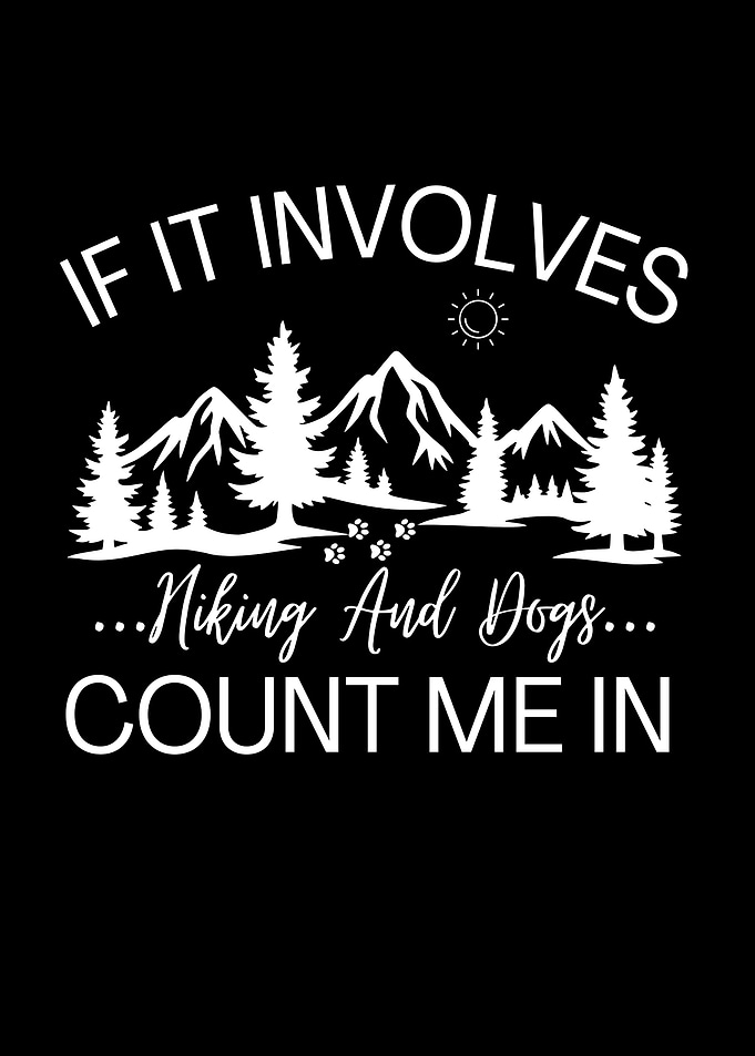 If It Involves Hiking and Dogs Count Me In