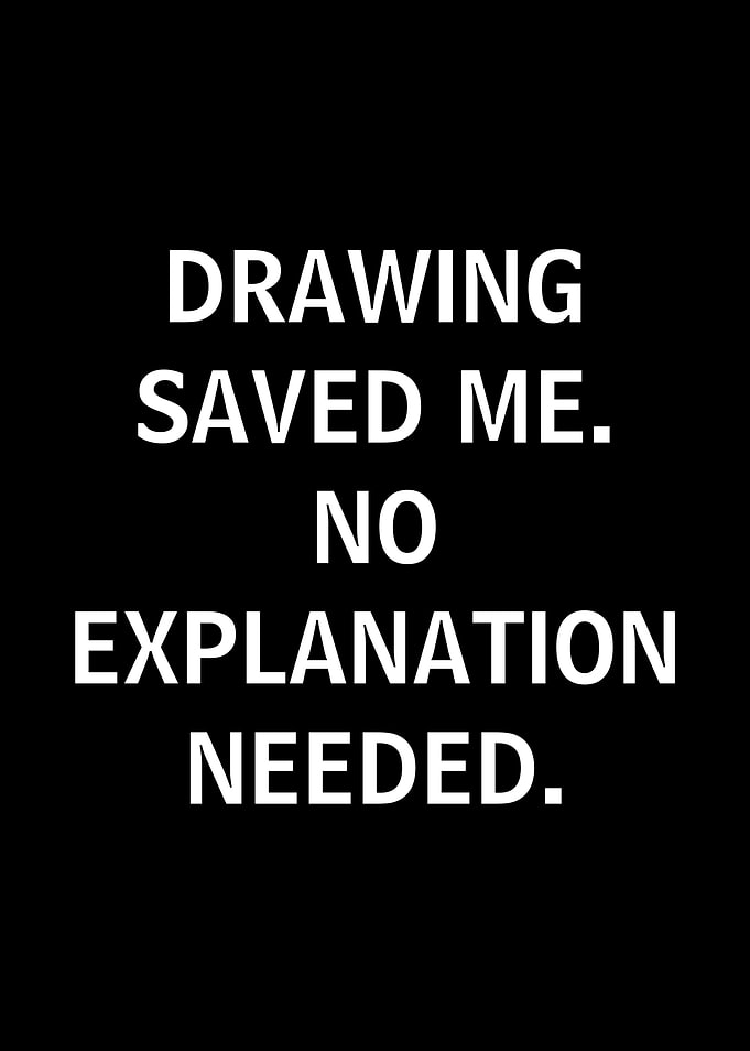 Drawing Saved Me No Explanation Needed