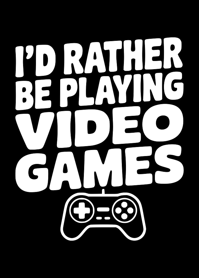 I'd Rather Be Playing Video Games