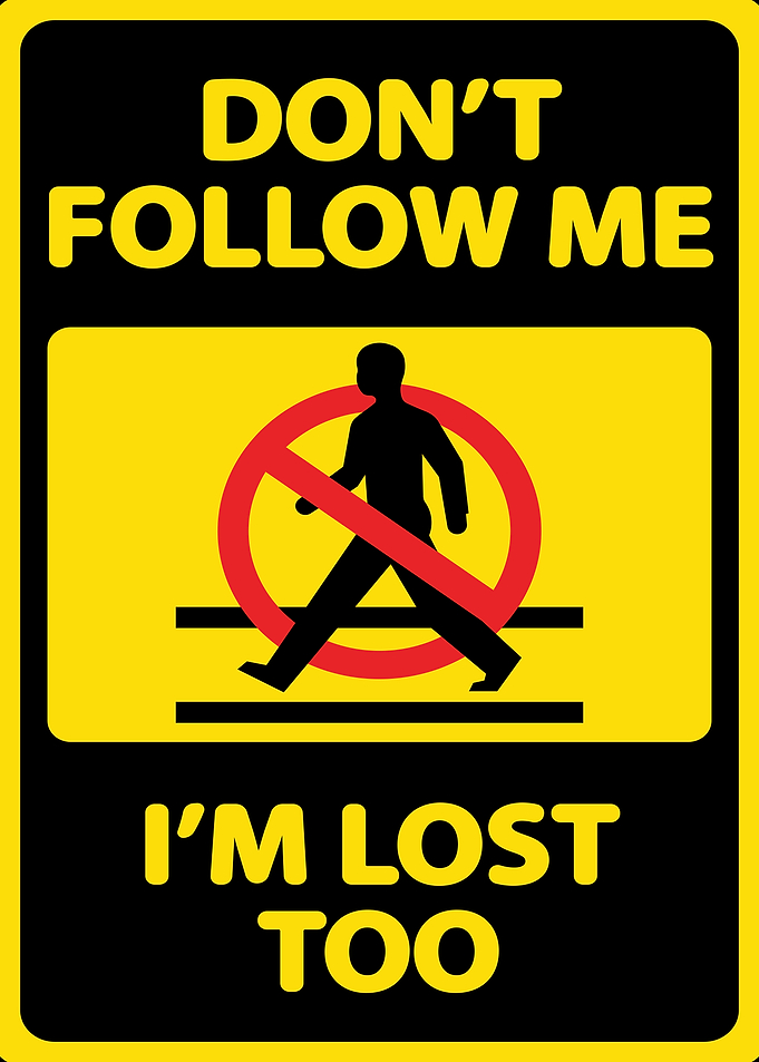 Don't Follow Me I'm Lost Too Sign