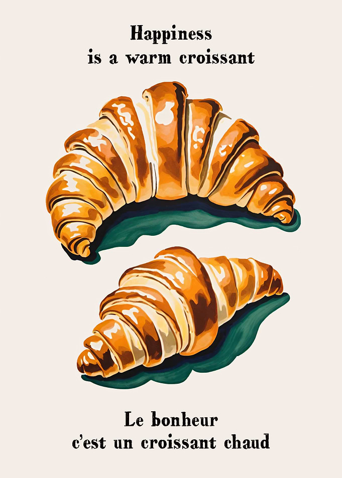 Happiness is a warm croissant