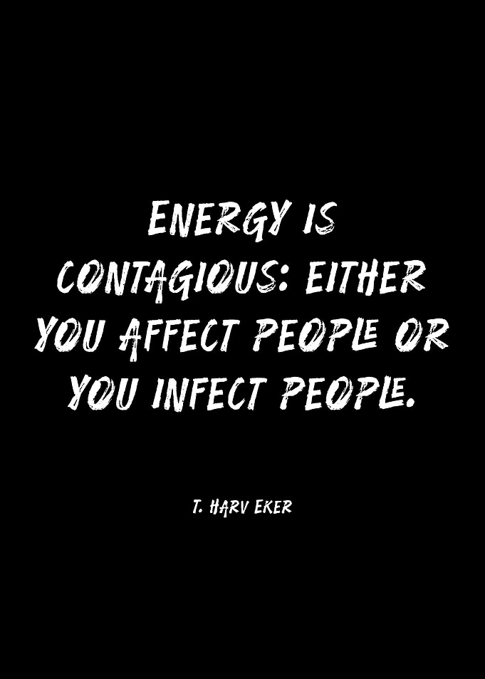 Energy is Contagious Quote