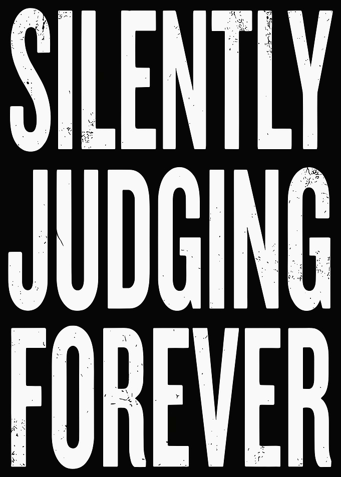 Silently Judging Forever Text Art