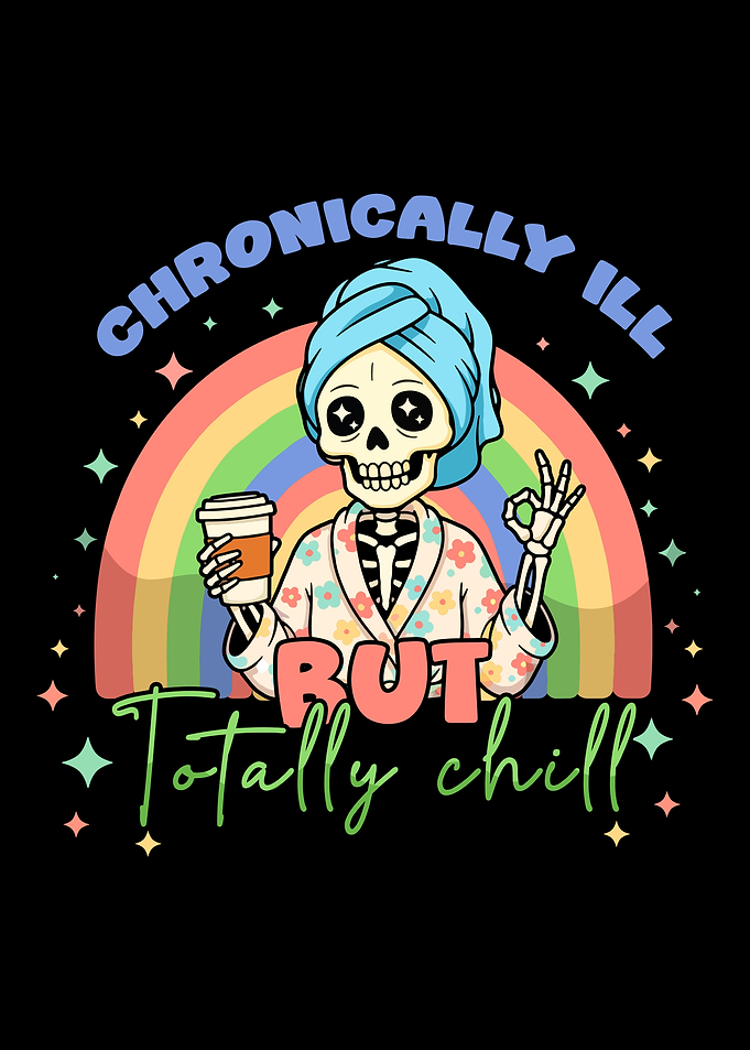 Chronically Ill But Totally Chill Skeleton