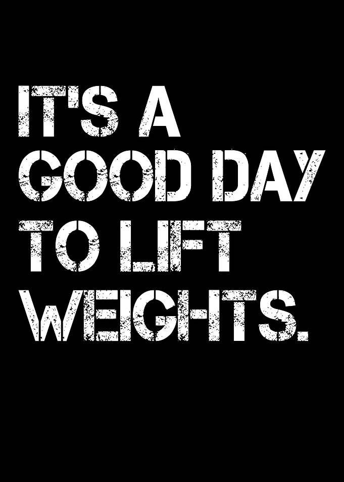 It's a good day to lift weights