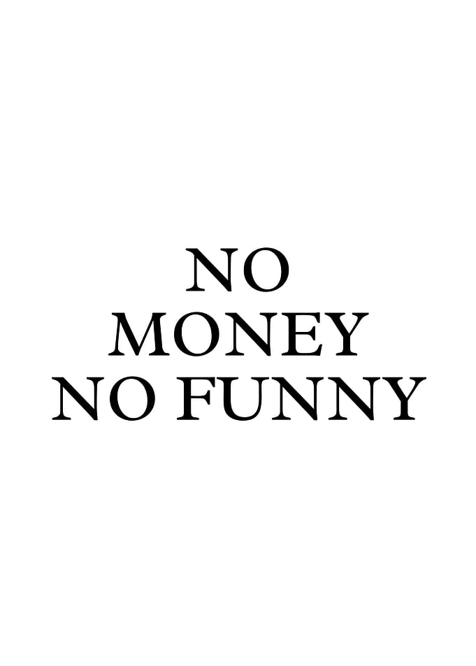 No Money No Funny